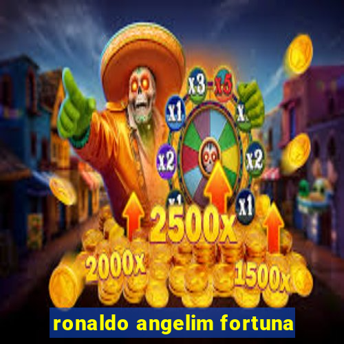 ronaldo angelim fortuna